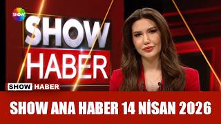 Show Ana Haber 14 Nisan 2026