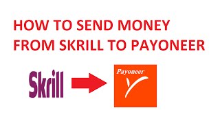 How To Send Money From Skrill To Payoneer