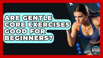 Are Gentle Core Exercises Good For Beginners? - Running Beyond Limits