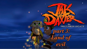 Jak & Daxter part 3: Land of evil