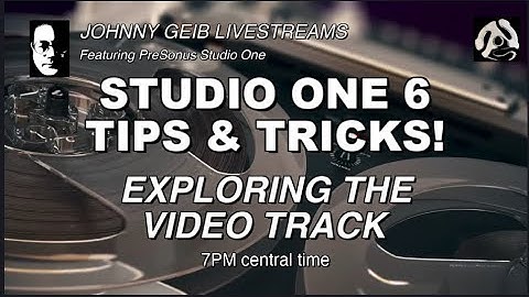 Studio One 6 Tips & Tricks (1-12-2023) - EXPLORING THE VIDEO TRACK
