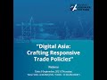 Digital Asia: Crafting Responsive Trade Policies