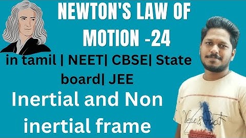 Inertial and Non inertial frame | Newtons law of motion - 24 | NEET | 11th CBSE & Board | in Tamil