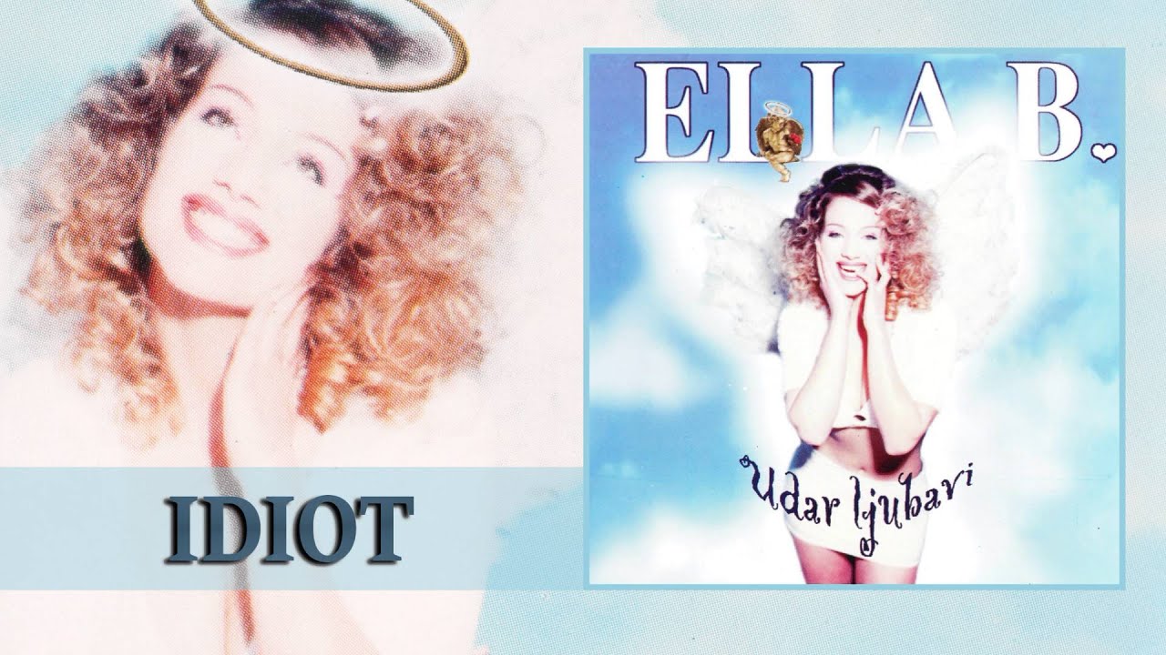 Ella B. - Idiot (Audio 1998) HD