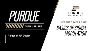 Primer on RF Design | Week 1.05 - Basics of Signal Modulation | Purdue University