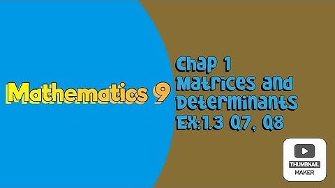 Mathematics 9 Science Group chap 1 Matrices and Determinants Ex 1.3 Q7, Q8