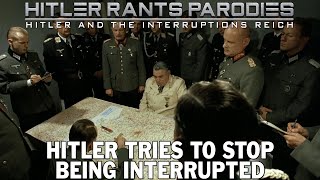 Hitler tries to stop being interrupted