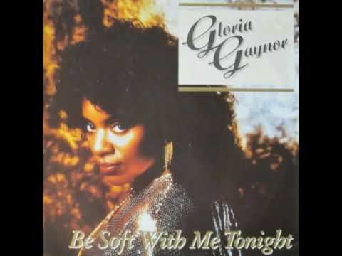 Gloria Gaynor - Be Soft With Me Tonight (1987)