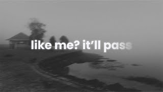 like me? it'll pass...