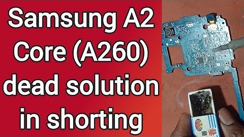 samsung A2 core dead solution in shorting sam a260 dead