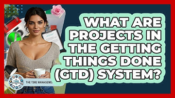 What Are Projects In The Getting Things Done (GTD) System? - The Time Management Pro