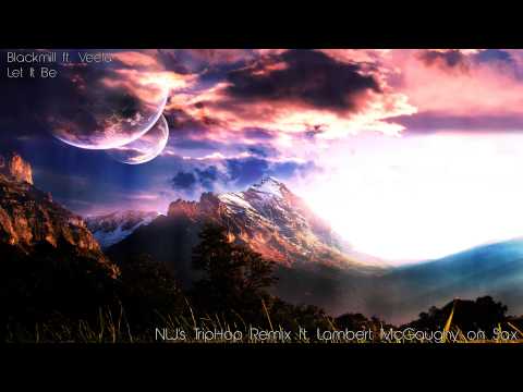 Blackmill ft. Veela - Let It Be (NLJ's Trip-Hop Remix ft. Lambert McGaughy)