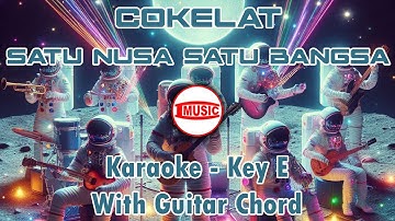 Cokelat - Satu Nusa Satu Bangsa [Karaoke - Key E - Guitar Chord]
