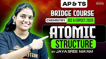 Atomic Structure [ Class 11 Bridge Course ] JEE  EAPCET Chemistry 2026