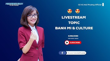 RÈN KĨ NĂNG LÀM BÀI TRẮC NGHIỆM: TOPIC BANH MI & CULTURE