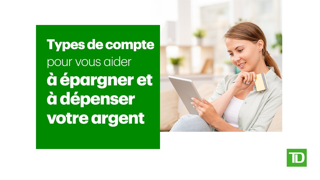 Types de compte pour vous aider à épargner et à dépenser votre argent