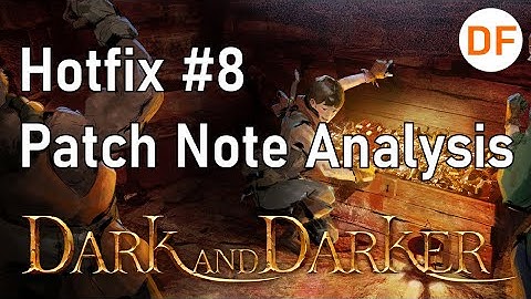 Dark and Darker News - Early Access Hotfix #8 Patch Notes Review