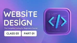 Website Design FREE Course I Class 03 I Part 01 I Free Coding Course In Bangla I Free HTML Course