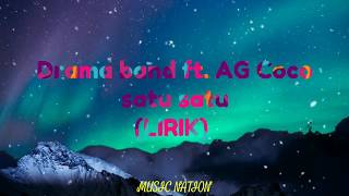 Drama Band Ft. AG Coco - SATU SATU (Lirik)