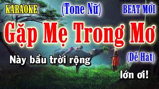 Gặp Mẹ Trong Mơ - Karaoke Tone Nữ ✦ Âm Thanh Chuẩn | Yêu ca hát - Love Singing |