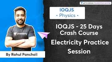 IOQJS - 25 Days Crash Course: Electricity Practice Session | L 2 | Physics | Rahul Pancholi