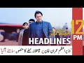 ARY News | Prime Time Headlines | 12 PM | 1st April 2022