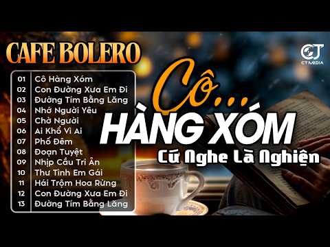 Cô Hàng Xóm | LK Bolero Lính Xưa Hay Nhất Hiện Nay - Ca Nhạc Vàng Hải Ngoại Xưa Bất Hủ TOÀN BÀI HAY