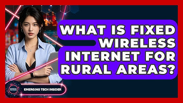 What Is Fixed Wireless Internet For Rural Areas? - Emerging Tech Insider