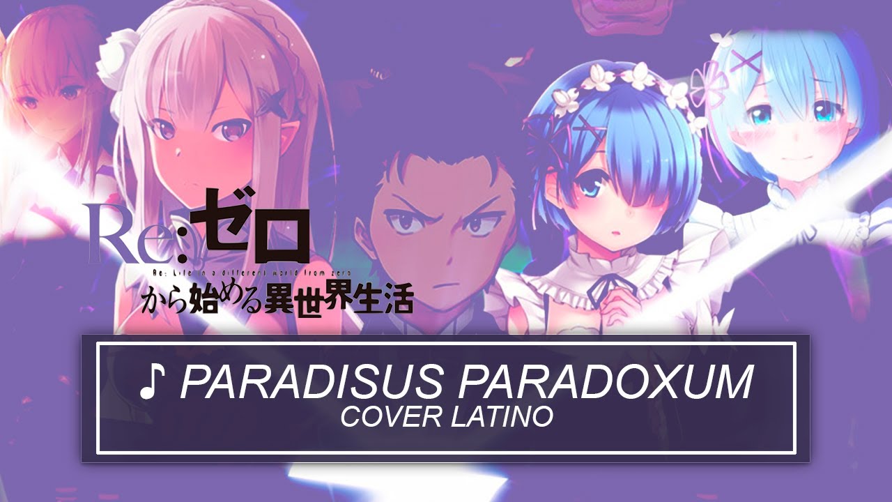 『Paradisus-Paradoxum』(Re:Zero ★ Opening 2 ) Cover Latino