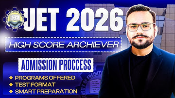 UET 2026 Detailed Guidance | UET 2026 Admissions Guide | UET Test Pattern | UET 2025 Toppers