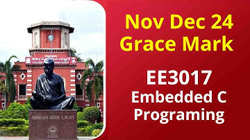 EE3017 Embedded C Programing Grace Mark Nov Dec 2024 | Anna University Latest News Today