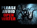 "Please Avoid Open Water" | Creepypasta Storytime