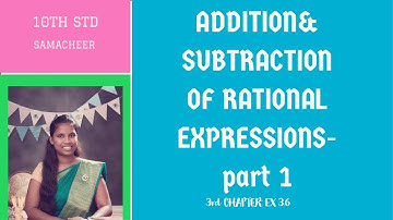 Ex 3.6 - Addition & Subtraction of Rational Expressions(10th Std - Samacheer Syllabus)