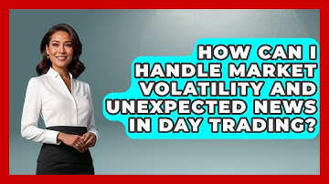 How Can I Handle Market Volatility and Unexpected News in Day Trading? | Stock and Options Playbook