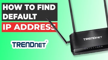 How to Find IP Address of TRENDnet Router