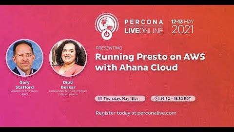 Gary Stafford and Dipti Borkar - Running Presto on AWS With Ahana Cloud - Percona Live 2021