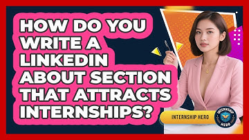 How Do You Write A LinkedIn About Section That Attracts Internships? - Internship Hero