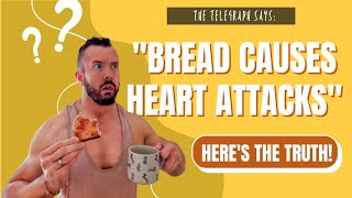 The Telegraph Says Bread Causes Heart Attacks - Here's the Actual Truth #sciencenothype #bread