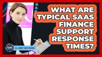 What Are Typical SaaS Finance Support Response Times?