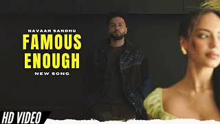 Famous Enough - Navaan Sandhu (Official Video) New Album | New Punjabi Songs 2024