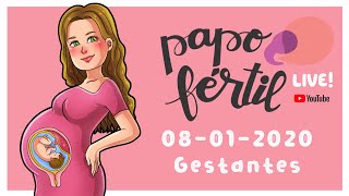 Papo Fértil LIVE - GESTANTES - 08 de fevereiro de 2020