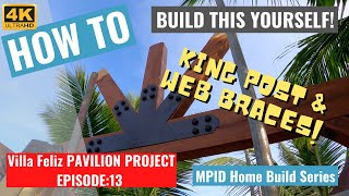 Villa Feliz Pavilion Build - Episode 13 King Post Web Braces