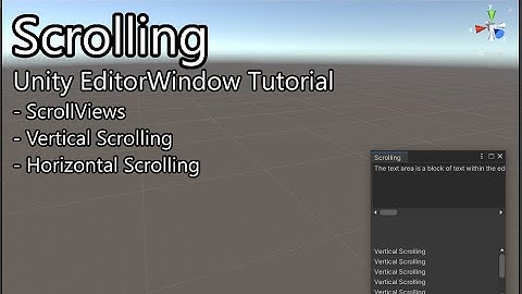 Scrolling - Unity EditorWindow Tutorial (ScrollView, TextArea)