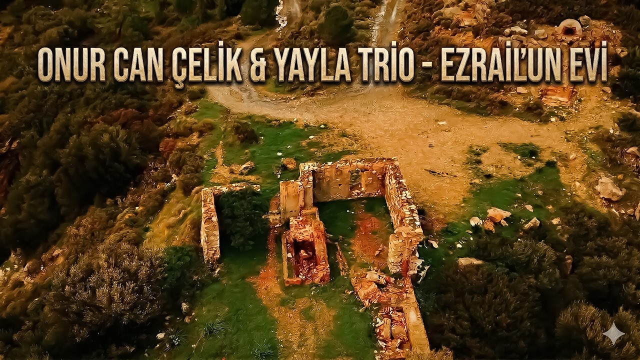 Onur Can Çelik ft. Yayla Trio - Ezrail'un Evi