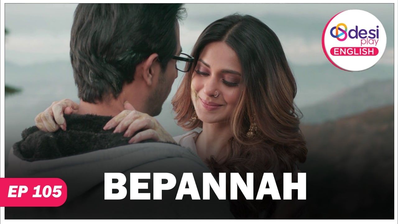 BEPANNAH | Full Episode 105 | Do You Have Any Humility Left? | Desi Play-English