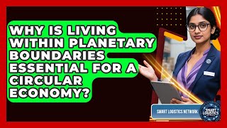 Why Is Living Within Planetary Boundaries Essential For A Circular Economy