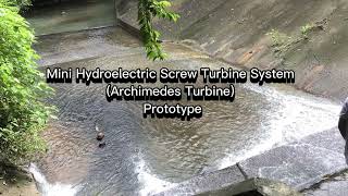 Mini Hydroelectric Screw Turbine System (Archimedes Turbine) Prototype