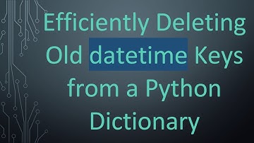 Efficiently Deleting Old datetime Keys from a Python Dictionary