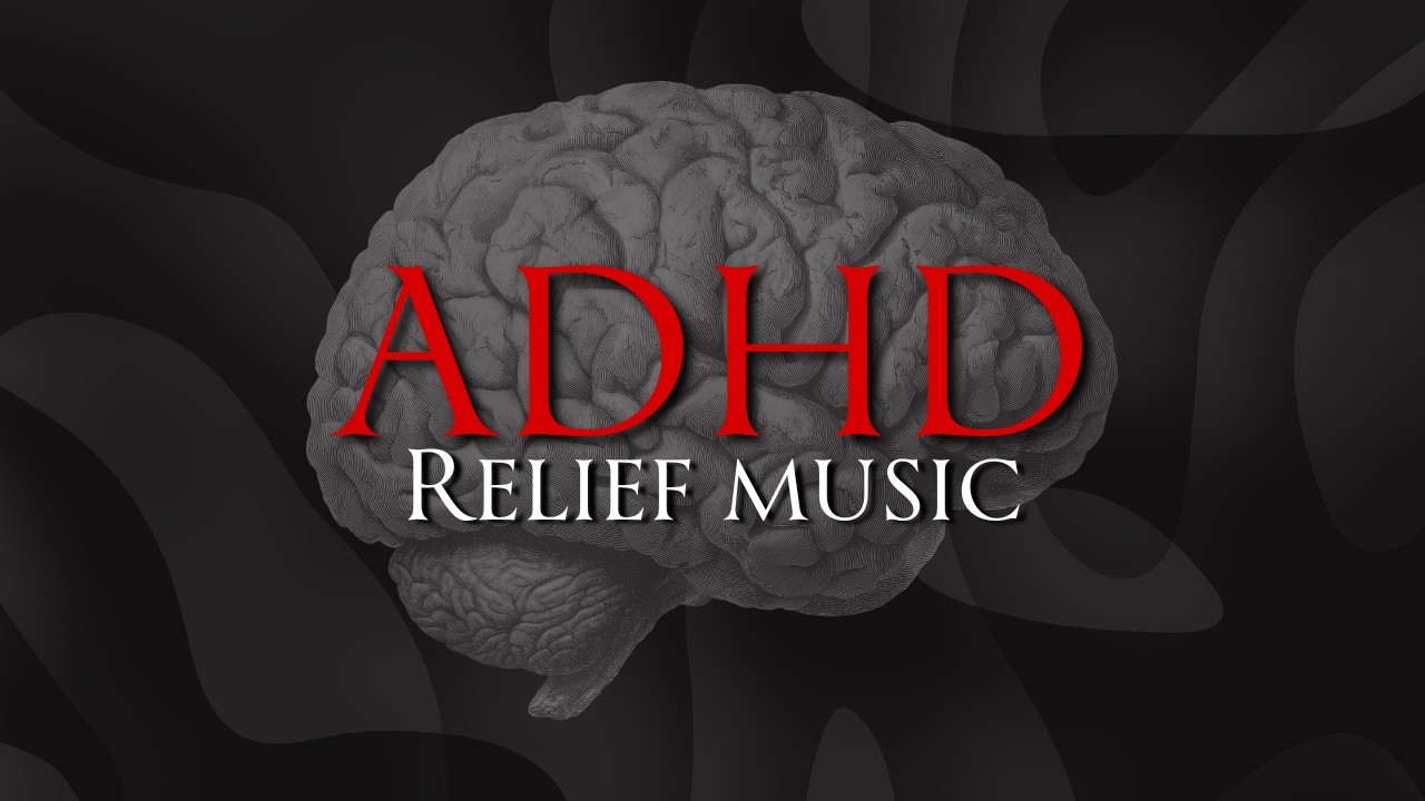 ADHD Relief Music for Studying, Concentration and Focus - YouTube