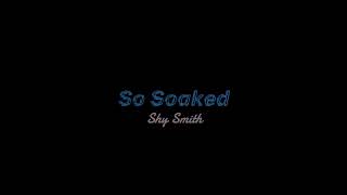 Shy Smith - Soaked (only best part loop/slow) Resimi